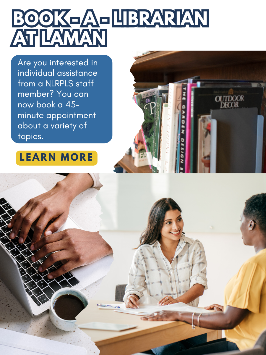Promotional flyer for booking a librarian at Laman library with images of books, a laptop, and people interacting. Are you interested in individual assistance from a NLRPLS staff member? You can now book a 45-minute appointment about a variety of topics.